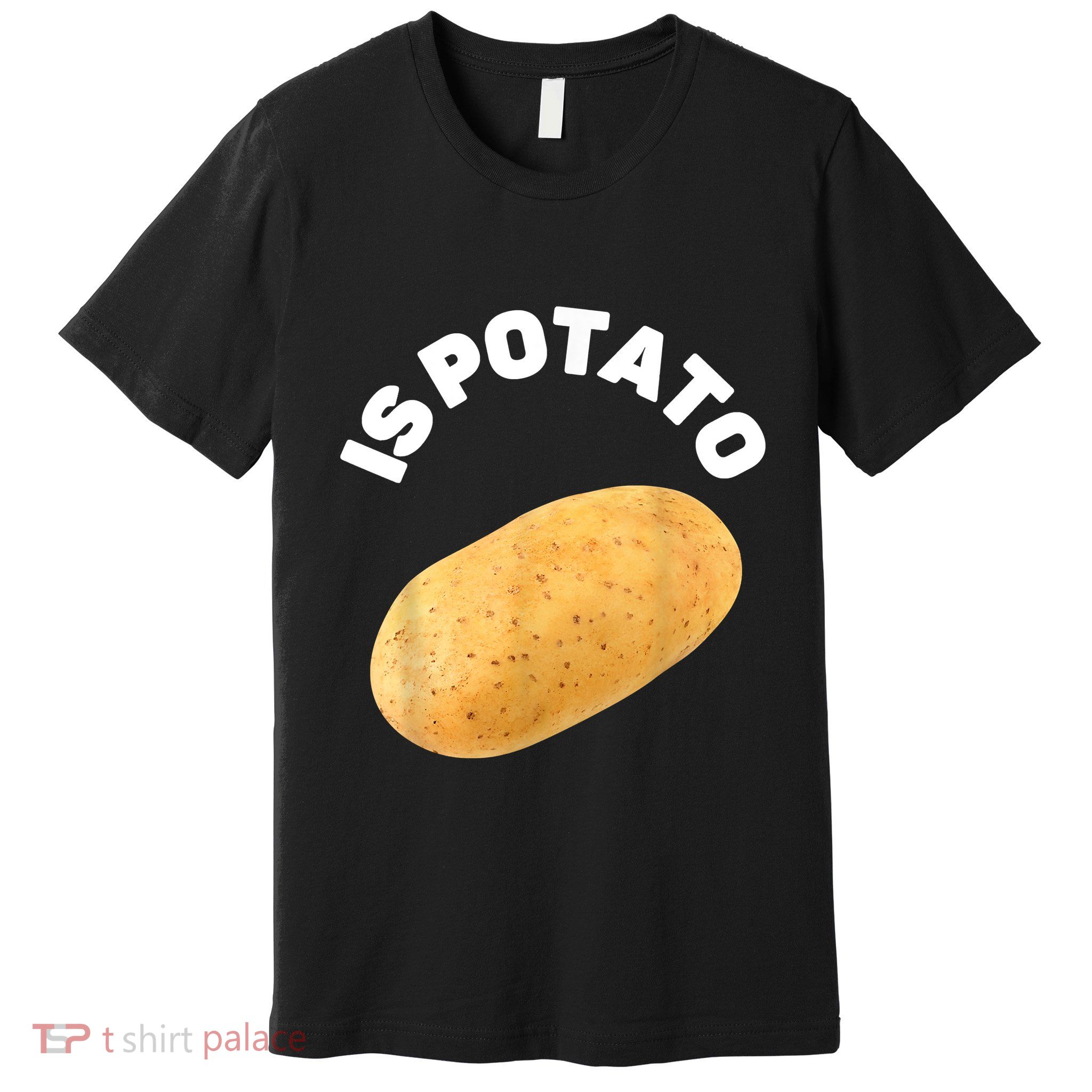 Is Potato Funny Tee As Seen On Late Night Premium T-Shirt