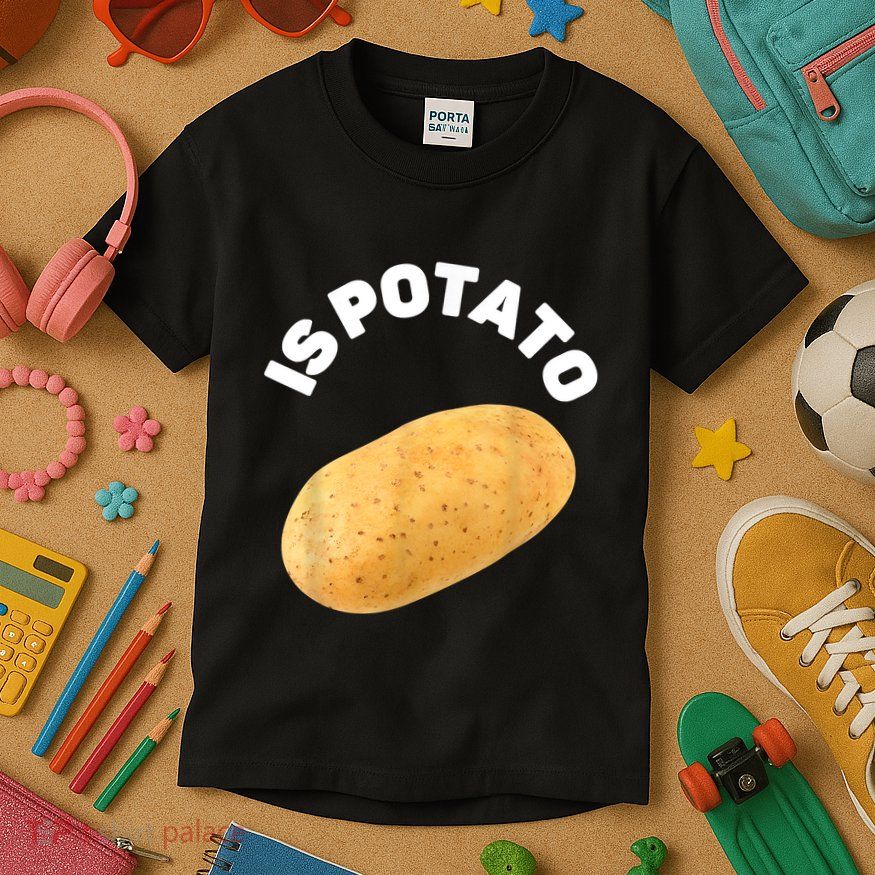 Is Potato Funny Tee As Seen On Late Night Kids T-Shirt