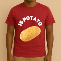 Is Potato Funny Tee As Seen On Late Night T-Shirt