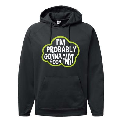 Im Probably Gonna Fart Soon Funny Slogan Performance Fleece Hoodie