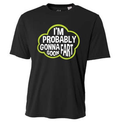 Im Probably Gonna Fart Soon Funny Slogan Cooling Performance Crew T-Shirt