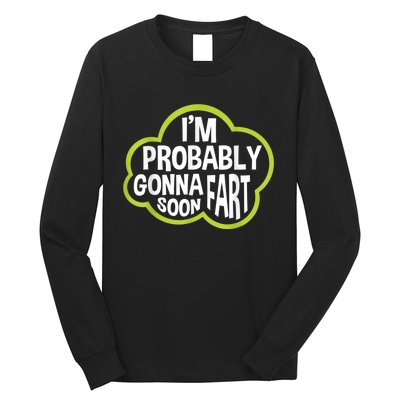 Im Probably Gonna Fart Soon Funny Slogan Long Sleeve Shirt