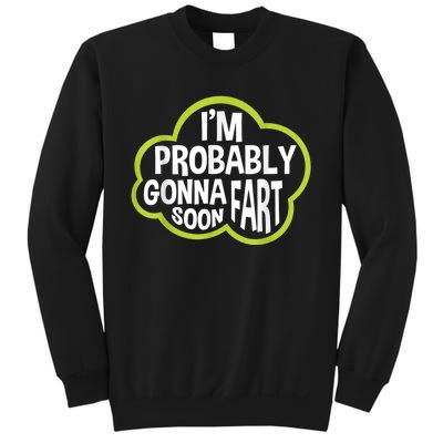 Im Probably Gonna Fart Soon Funny Slogan Sweatshirt