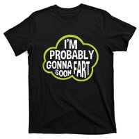 Im Probably Gonna Fart Soon Funny Slogan T-Shirt