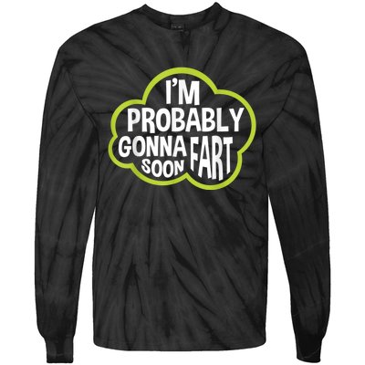 Im Probably Gonna Fart Soon Funny Slogan Tie-Dye Long Sleeve Shirt