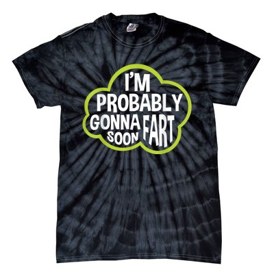 Im Probably Gonna Fart Soon Funny Slogan Tie-Dye T-Shirt