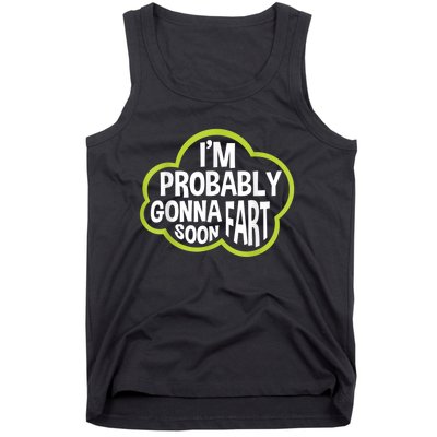 Im Probably Gonna Fart Soon Funny Slogan Tank Top