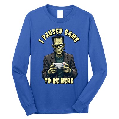 I Paused Game To Be Here Halloween Gaming Monster Gamer Gift Long Sleeve Shirt