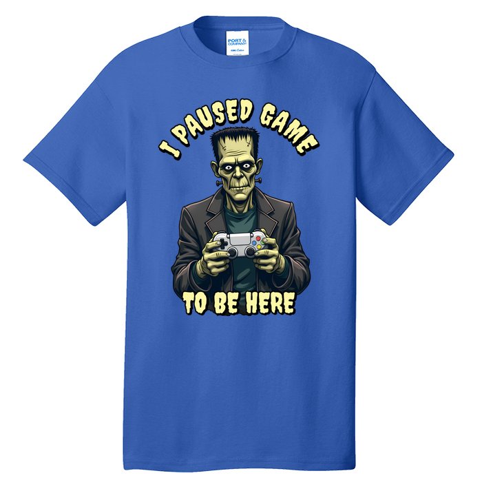 I Paused Game To Be Here Halloween Gaming Monster Gamer Gift Tall T-Shirt