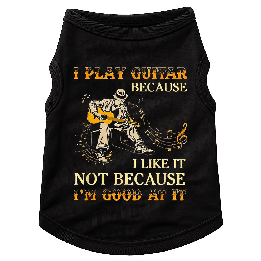 I Play Guitar Because I Like It Not Because Funny Saying Doggie Tank