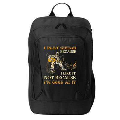 I Play Guitar Because I Like It Not Because Funny Saying City Backpack