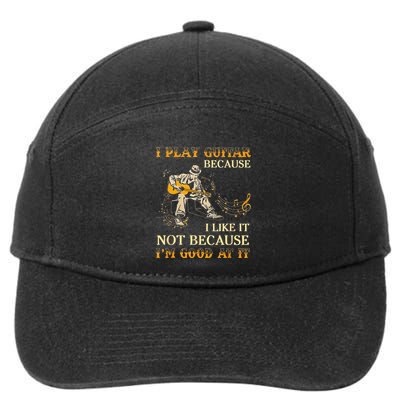 I Play Guitar Because I Like It Not Because Funny Saying 7-Panel Snapback Hat