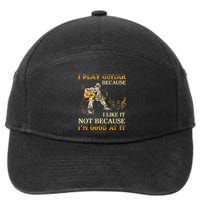 I Play Guitar Because I Like It Not Because Funny Saying 7-Panel Snapback Hat