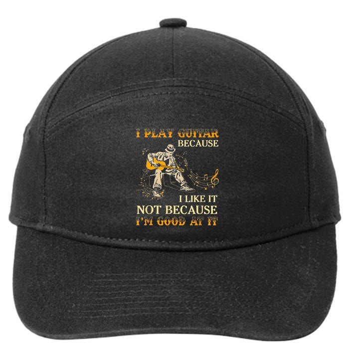 I Play Guitar Because I Like It Not Because Funny Saying 7-Panel Snapback Hat