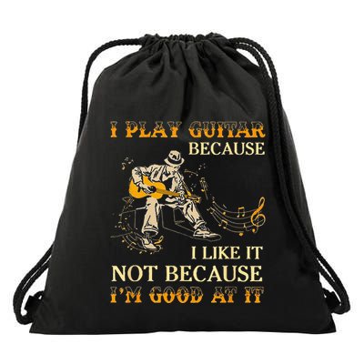 I Play Guitar Because I Like It Not Because Funny Saying Drawstring Bag