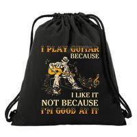 I Play Guitar Because I Like It Not Because Funny Saying Drawstring Bag