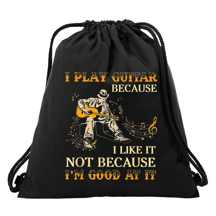 I Play Guitar Because I Like It Not Because Funny Saying Drawstring Bag