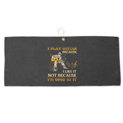 I Play Guitar Because I Like It Not Because Funny Saying Large Microfiber Waffle Golf Towel