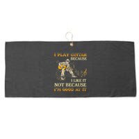I Play Guitar Because I Like It Not Because Funny Saying Large Microfiber Waffle Golf Towel