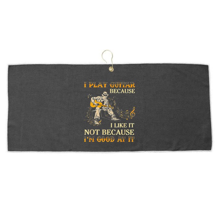 I Play Guitar Because I Like It Not Because Funny Saying Large Microfiber Waffle Golf Towel