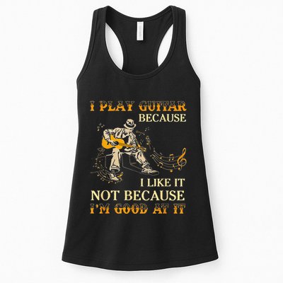 I Play Guitar Because I Like It Not Because Funny Saying Womens Tank Top