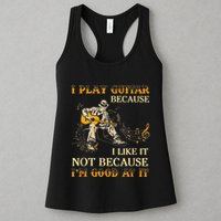 I Play Guitar Because I Like It Not Because Funny Saying Womens Tank Top