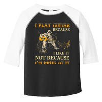I Play Guitar Because I Like It Not Because Funny Saying Toddler Fine Jersey T-Shirt