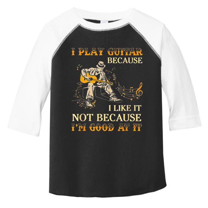 I Play Guitar Because I Like It Not Because Funny Saying Toddler Fine Jersey T-Shirt