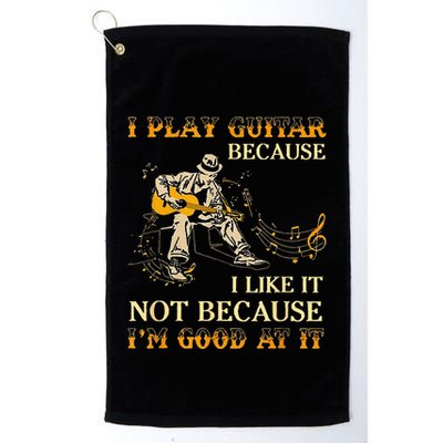 I Play Guitar Because I Like It Not Because Funny Saying Golf Towel
