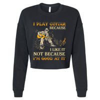 I Play Guitar Because I Like It Not Because Funny Saying Cropped Pullover Crew