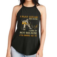 I Play Guitar Because I Like It Not Because Funny Saying Women's Perfect Tri Rocker Tank