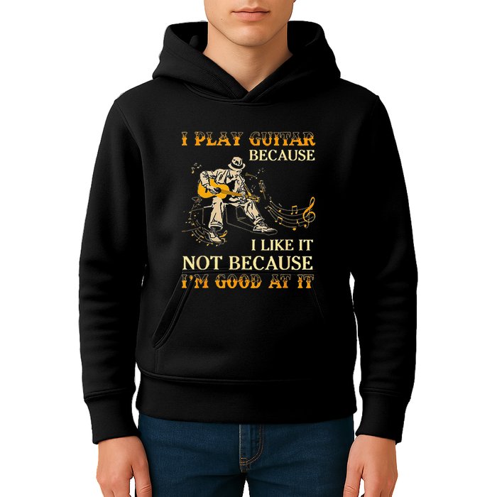 I Play Guitar Because I Like It Not Because Funny Saying Kids Hoodie