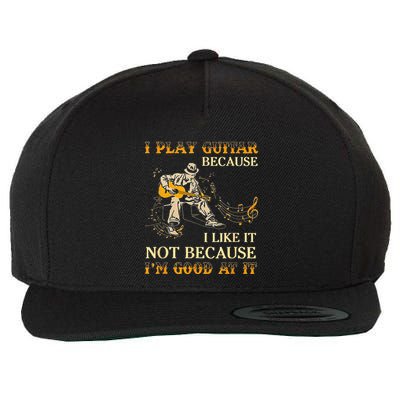 I Play Guitar Because I Like It Not Because Funny Saying Wool Snapback Cap