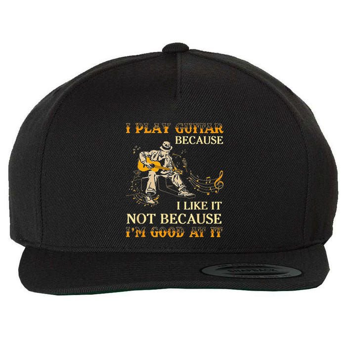 I Play Guitar Because I Like It Not Because Funny Saying Wool Snapback Cap