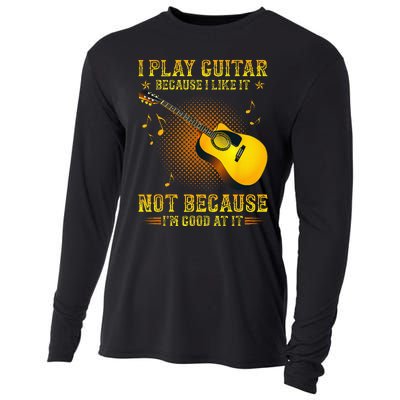 I Play Guitar Because I Like It Not I'm Good At It Cooling Performance Long Sleeve Crew