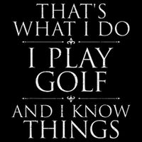 I Play Golf And I Know Things Golfing Golf Player Golfer Cooling Performance Crew T-Shirt
