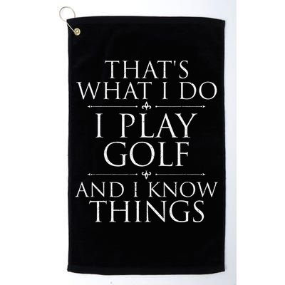 I Play Golf And I Know Things Golfing Golf Player Golfer Golf Towel