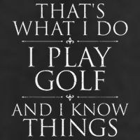 I Play Golf And I Know Things Golfing Golf Player Golfer Golf Towel