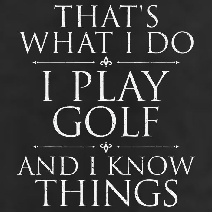 I Play Golf And I Know Things Golfing Golf Player Golfer Golf Towel