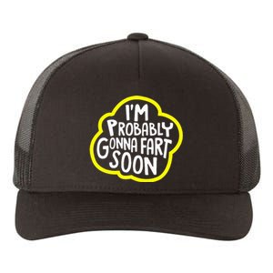 IM Probably Gonna Fart Soon Funny Yupoong Adult 5-Panel Trucker Hat