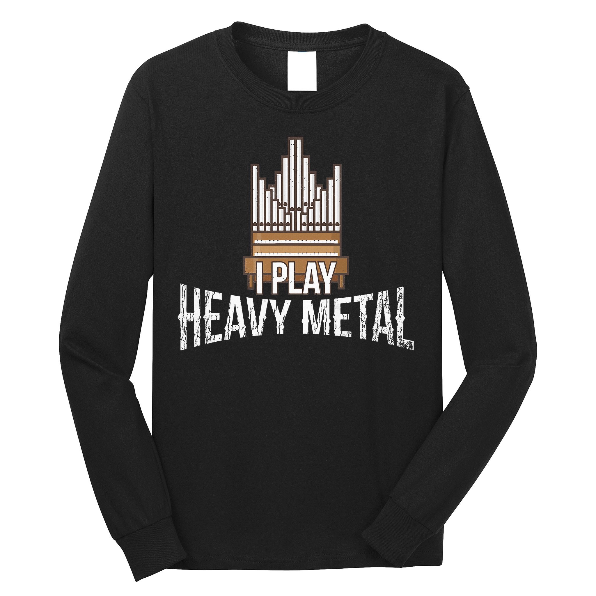 I Play Heavy Metal Church Organist Pipe Organ Player Long Sleeve Shirt