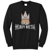 I Play Heavy Metal Church Organist Pipe Organ Player Sweatshirt