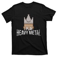 I Play Heavy Metal Church Organist Pipe Organ Player T-Shirt