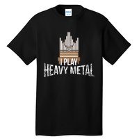 I Play Heavy Metal Church Organist Pipe Organ Player Tall T-Shirt