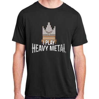 I Play Heavy Metal Church Organist Pipe Organ Player Adult ChromaSoft Performance T-Shirt