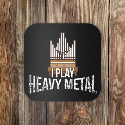 I Play Heavy Metal Church Organist Pipe Organ Player Coaster