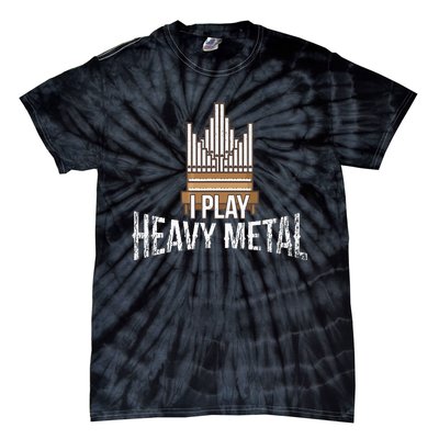 I Play Heavy Metal Church Organist Pipe Organ Player Tie-Dye T-Shirt