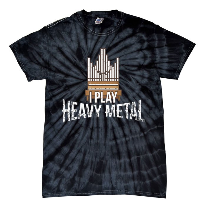 I Play Heavy Metal Church Organist Pipe Organ Player Tie-Dye T-Shirt