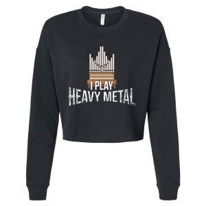 I Play Heavy Metal Church Organist Pipe Organ Player Cropped Pullover Crew