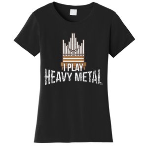 I Play Heavy Metal Church Organist Pipe Organ Player Women's T-Shirt